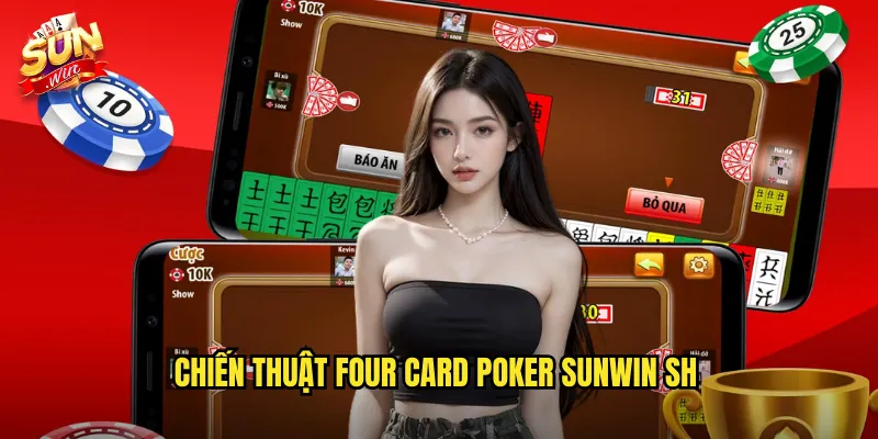 Chiến thuật Four Card Poker Sunwin SH