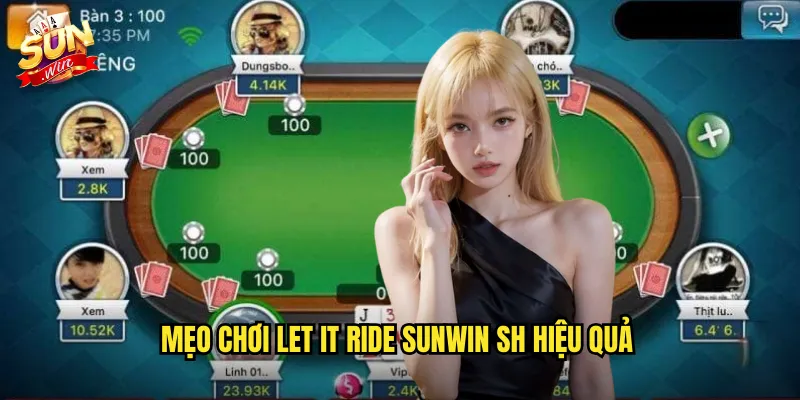 Mẹo chơi Let It Ride sunwin sh hiệu quả