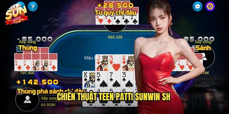 Chiến thuật Teen Patti Sunwin SH