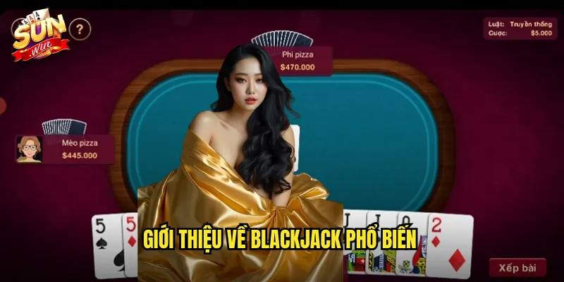 Giới thiệu về BlackJack phổ biến