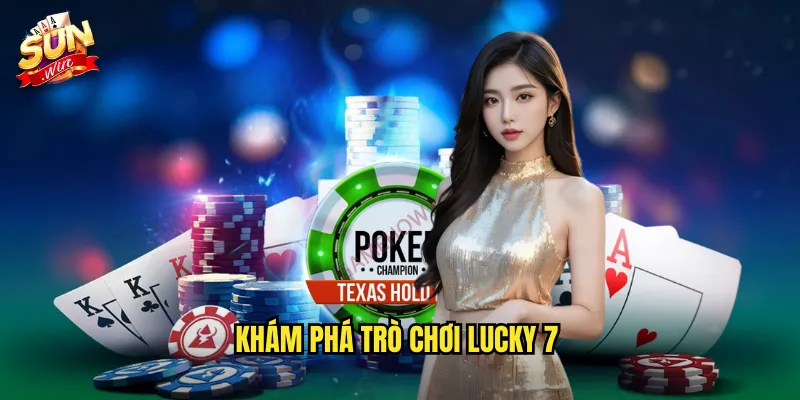 Khám phá trò chơi Lucky 7