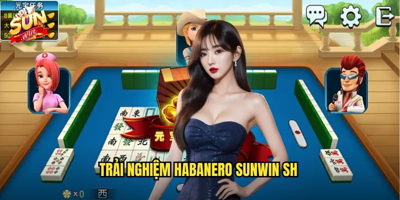 Trải nghiệm Habanero sunwin sh